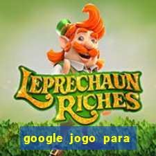 google jogo para ganhar dinheiro